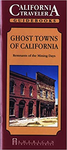 Ghost Towns of California: Remnants of the Mining Digs